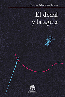 El dedal y la aguja de Carlos Martínez Bolio. Una obra de narrativa contemporánea publicada por Editorial Puertas que explora metáforas de la vida, el oficio y las relaciones humanas a través de una prosa profunda.